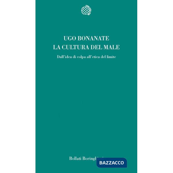 Cultura del male. Dall'idea di colpa all'etica del limite (La)