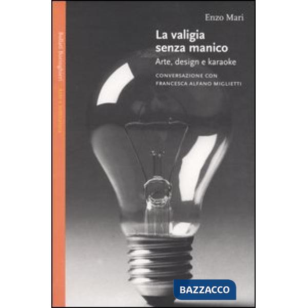 Valigia senza manico. Arte, design e karaoke. Conversazione con Francesca Alfano Miglietti (La)