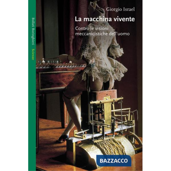 Macchina vivente. Contro le visioni meccanicistiche dell'uomo (La)