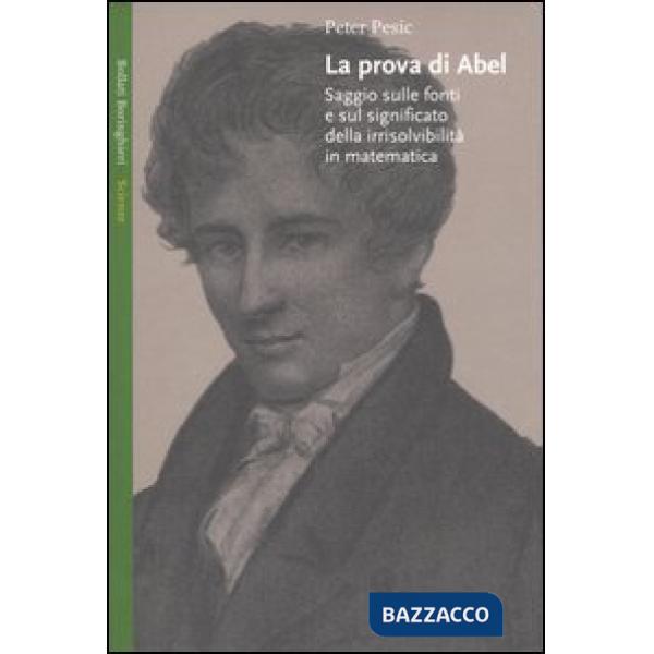Prova di Abel. Saggio sulle fonti e sul significato della irrisolvibilità in mat