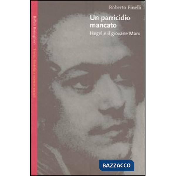 Parricidio mancato. Hegel e il giovane Marx (Un)