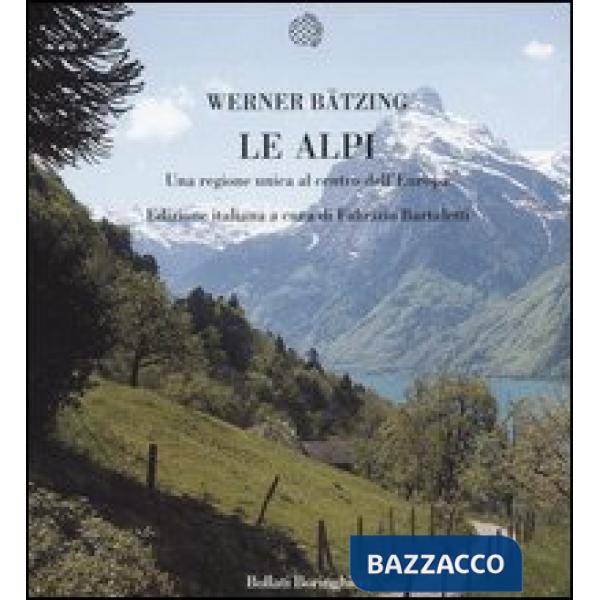 Alpi. Una regione unica al centro dell'Europa (Le)