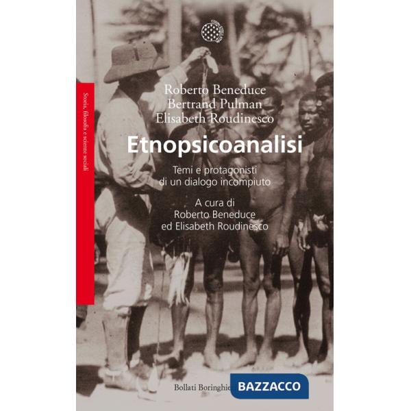 Etnopsicoanalisi. Temi e protagonisti di un dialogo incompiuto. Vol. 1