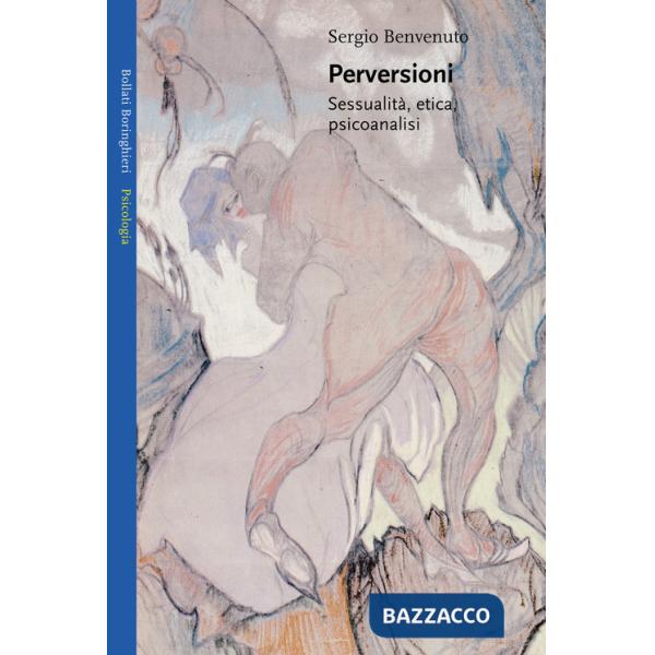Perversioni. Sessualità, etica e psicoanalisi