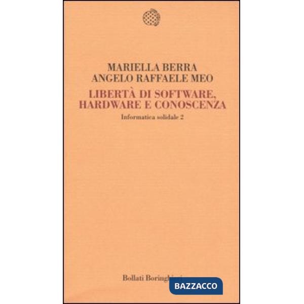 Informatica solidale 2. Libertà di software, hardware e conoscenza