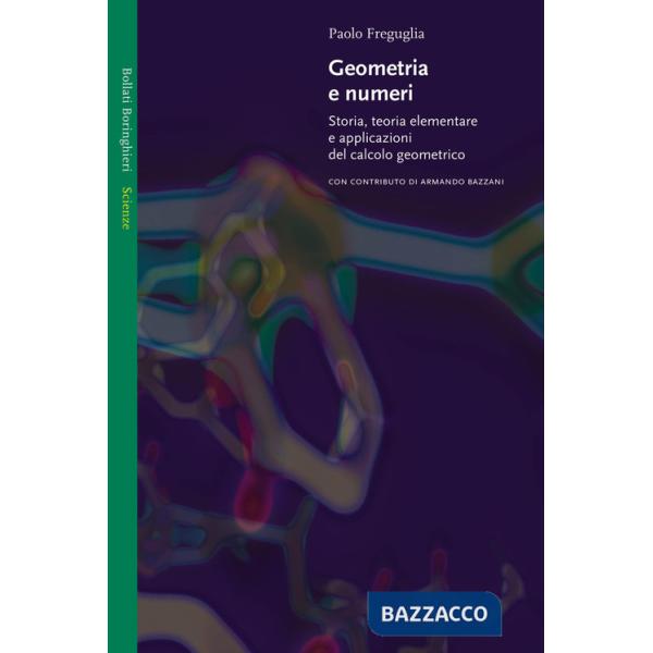 Geometria e numeri. Storia, teoria elementare e applicazioni del calcolo geometrico