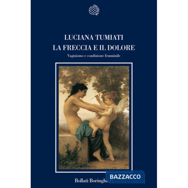Freccia e il dolore. Vaginismo e condizione femminile (La)
