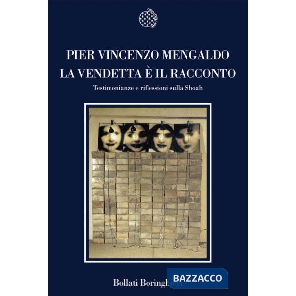 Vendetta è il racconto. Testimonianze e riflessioni sulla Shoah (La)