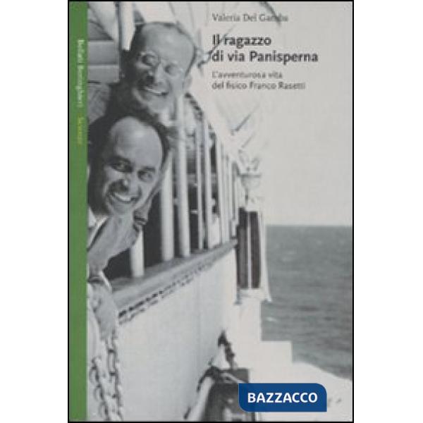 Ragazzo di via Panisperna. L'avventurosa vita del fisico Franco Rasetti (Il)