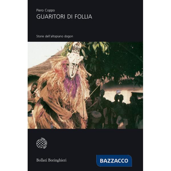 Guaritori di follia. Storie dall'altipiano dogon