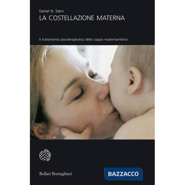 Costellazione materna. Il trattamento psicoterapeutico della coppia madre-bambino (La)