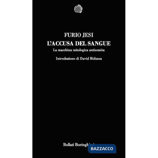Accusa del sangue. La macchina mitologica antisemita (L')