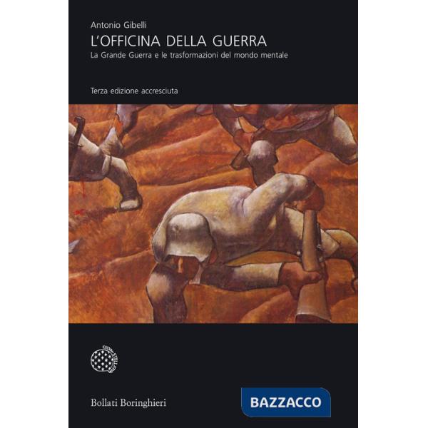 Officina della guerra. La grande guerra e le trasformazioni del mondo mentale (L')