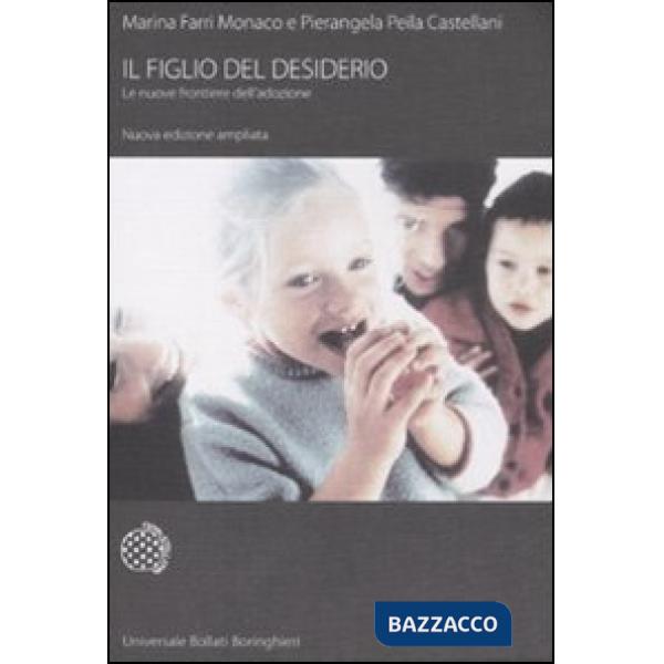 Figlio del desiderio. Le nuove frontiere dell'adozione (Il)