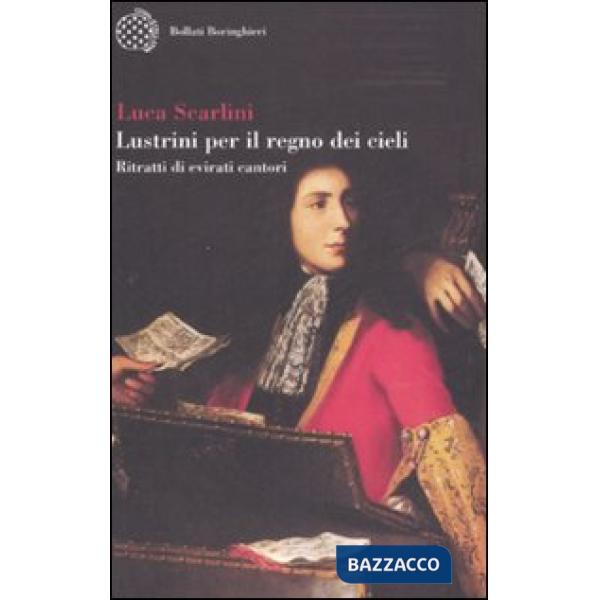 Lustrini per il regno dei cieli. Ritratti di evirati cantori