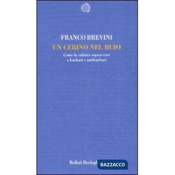 Cerino nel buio. Come la cultura sopravvive a barbari e antibarbari (Un)