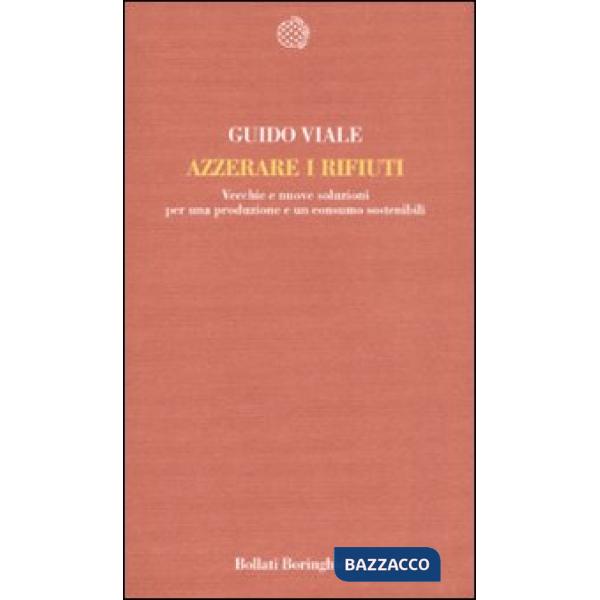 Azzerare i rifiuti. Vecchie e nuove soluzioni per una produzione e un consumo so