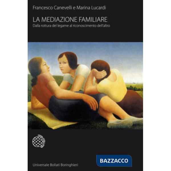 Mediazione familiare. Dalla rottura del legame al riconoscimento dell'altro (La)
