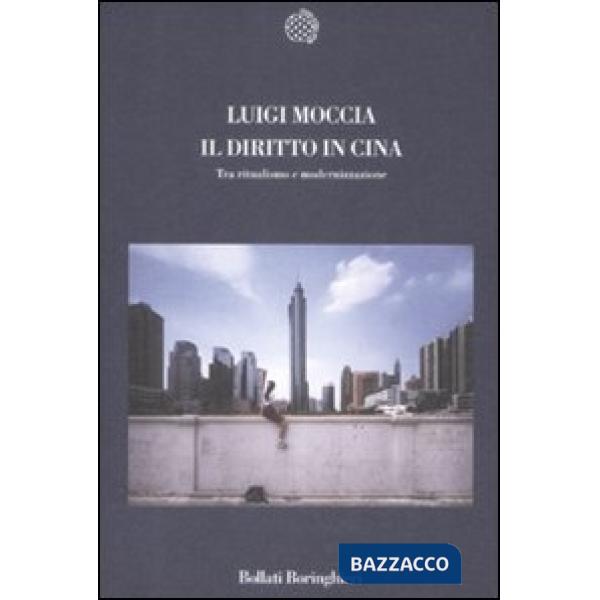 Diritto in Cina. Tra ritualismo e modernizzazione (Il)