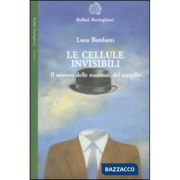 Cellule invisibili. Il mistero delle staminali del cervello (Le)