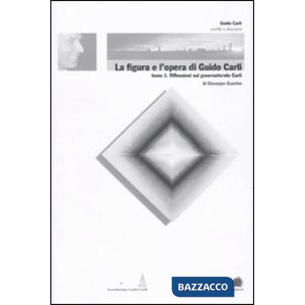 Figura e l'opera di Guido Carli (La). Vol. 6/1: Riflessioni sul governatorato Ca