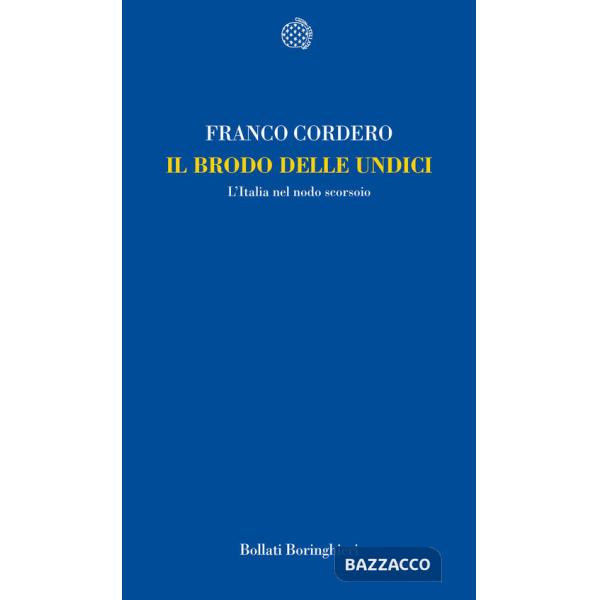 Brodo delle undici. L'Italia nel nodo scorsoio (Il)