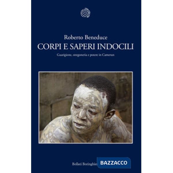 Corpi e saperi indocili. Guarigione, stregoneria e potere in Camerun