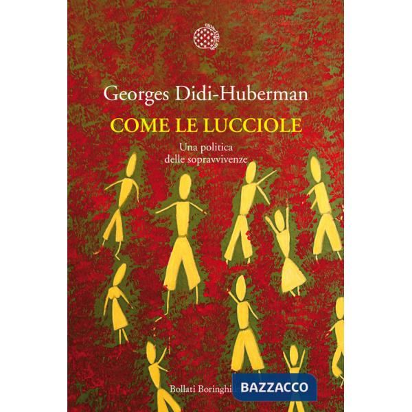 Come le lucciole. Una politica delle sopravvivenze