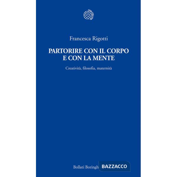 Partorire con il corpo e con la mente. Creatività, filosofia, maternità