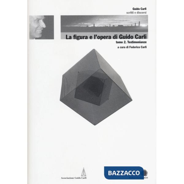 Figura e l'opera di Guido Carli (La). Vol. 6/2: Testimonianze