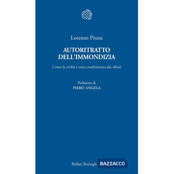 Autoritratto dell'immondizia. Come la civiltà è stata condizionata dai rifiuti