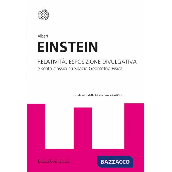 Relatività. Esposizione divulgativa e scritti classici su spazio geometria fisica