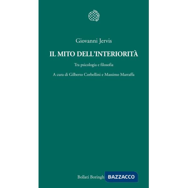 Mito dell'interiorità. Tra psicologia e filosofia (Il)