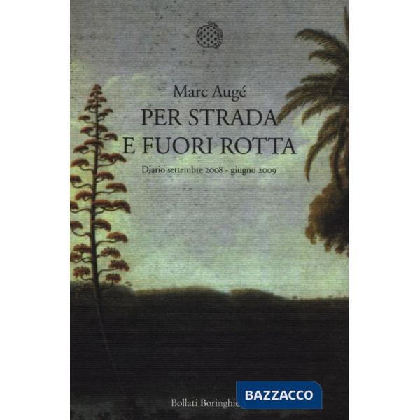 Per strada e fuori rotta. Diario settembre 2008-giugno 2009