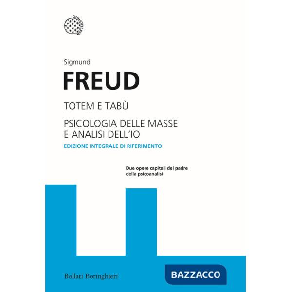 Totem e tabù-Psicologia delle masse e analisi dell'io. Ediz. integrale