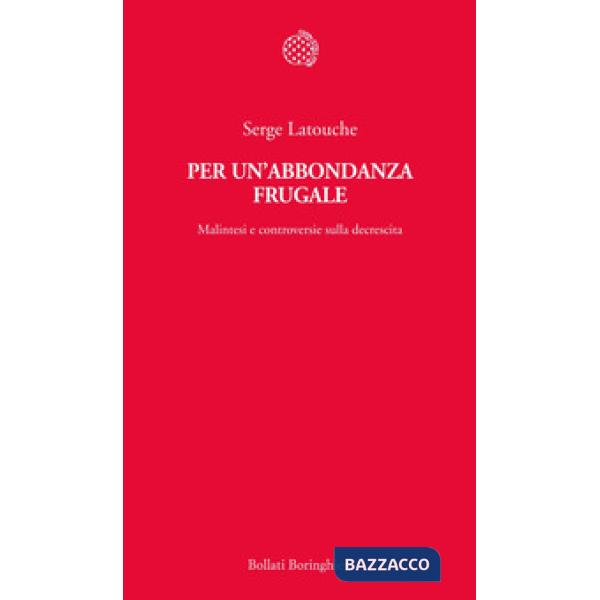 Per un'abbondanza frugale. Malintesi e controversie sulla decrescita