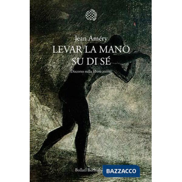 Levar la mano su di sé. Discorso sulla libera morte