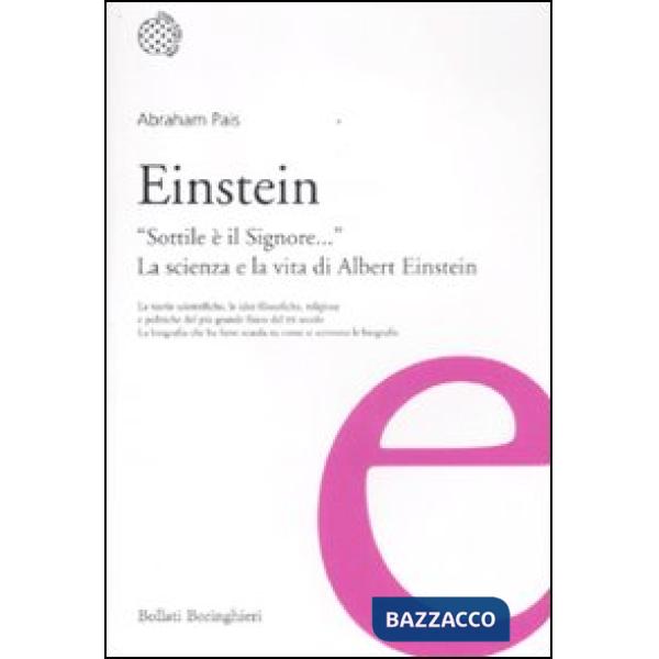 Einstein. «Sottile è il Signore...». La scienza e la vita di Albert Einstein
