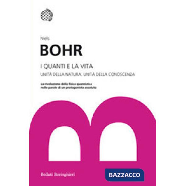 Quanti e la vita. Unità della natura. Unità della conoscenza (I)