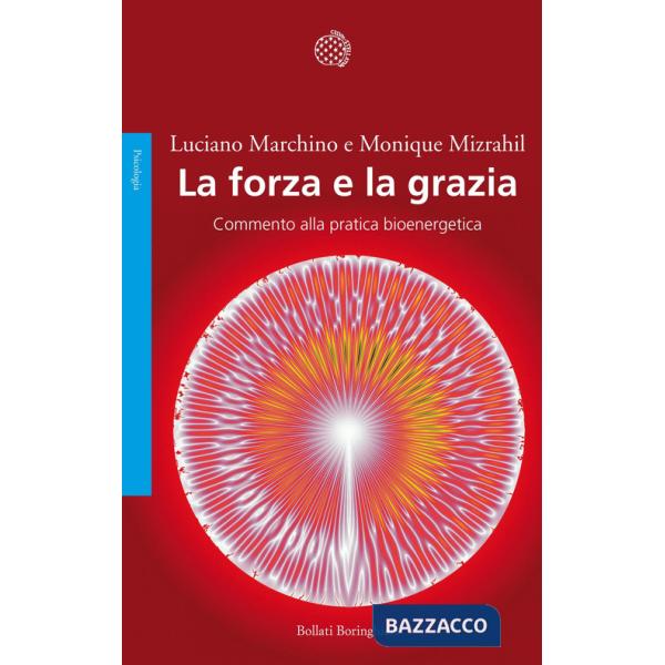 Forza e la grazia. Commento alla pratica bioenergetica (La)