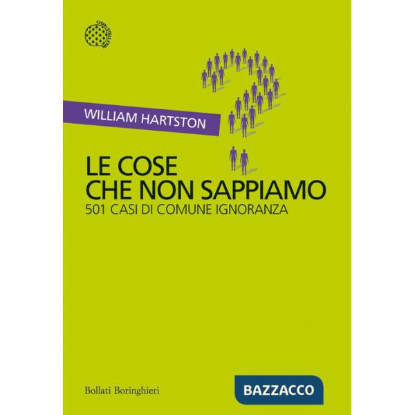 Cose che non sappiamo. 501 casi di comune ignoranza (Le)