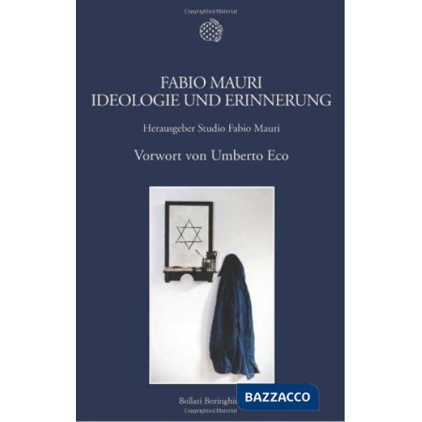 Fabio Mauri. Ideologie und erinnerung. Ediz. tedesca