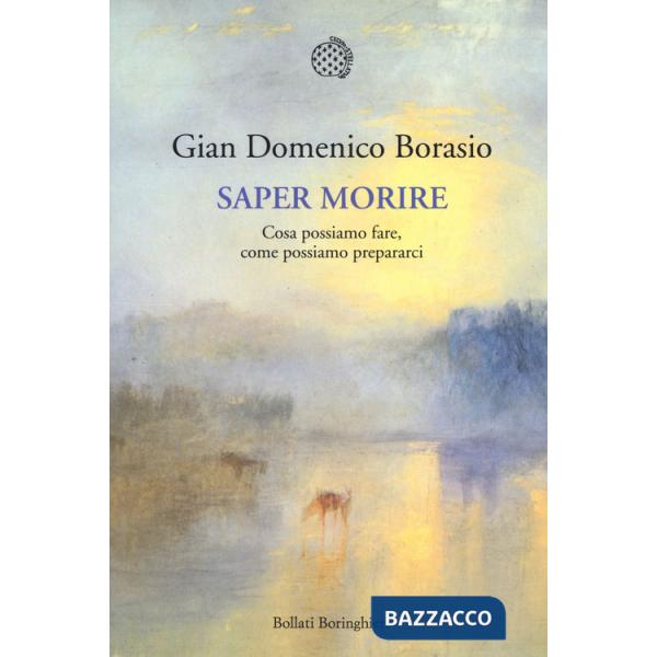 Saper morire. Cosa possiamo fare, come possiamo prepararci