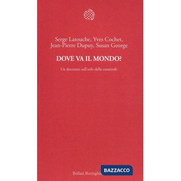 Dove va il mondo? Un decennio sull'orlo della catastrofe