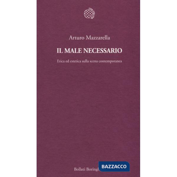 Male necessario. Etica ed estetica sulla scena contemporanea (Il)