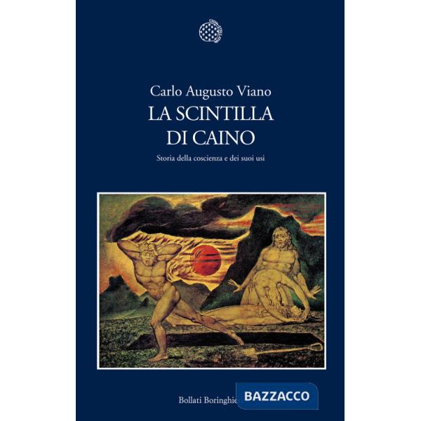 Scintilla di Caino. Storia della coscienza e dei suoi usi (La)