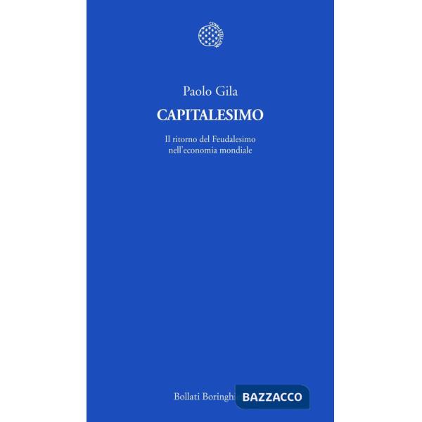 Capitalesimo. Il ritorno del Feudalesimo nell'economia mondiale