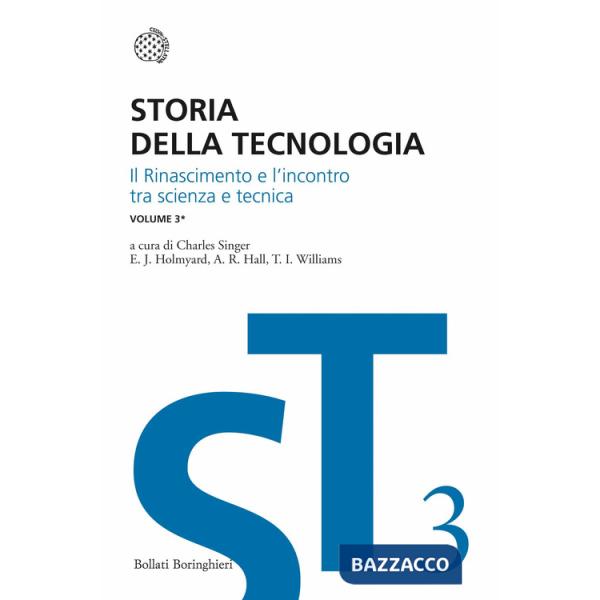 Storia della tecnologia. Vol. 3/1: Il Rinascimento e l'incontro di scienza e tecnica