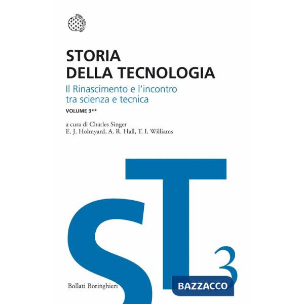Storia della tecnologia. Vol. 3/2: Il Rinascimento e l'incontro di scienza e tecnica