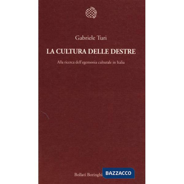Cultura delle destre. Alla ricerca dell'egemonia culturale in Italia (La)